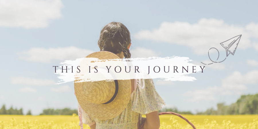 This is your journey.